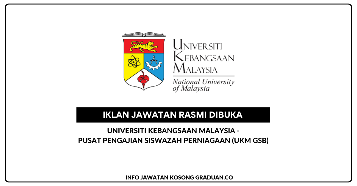 Permohonan Jawatan Kosong Universiti Kebangsaan Malaysia(UKM GSB ...